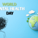 10 अक्टूबर को विश्व मना रहा है मानसिक स्वास्थ्य दिवस , जाने क्या है इस दिवस की महत्वता